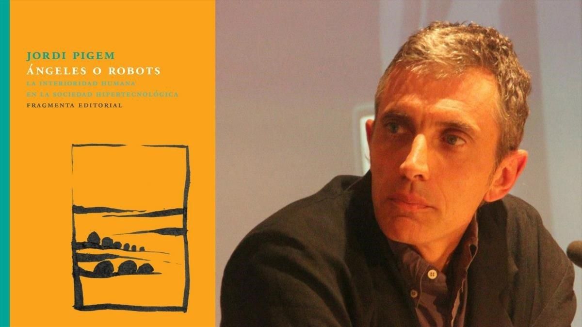 Ángeles o robots. La interioridad humana en la sociedad hipertecnológica de Jordi Pigem (Fragmenta Editorial, 2018) Ángeles o robots. La interioridad humana en la sociedad hipertecnológica de Jordi Pigem (Fragmenta Editorial, 2018)