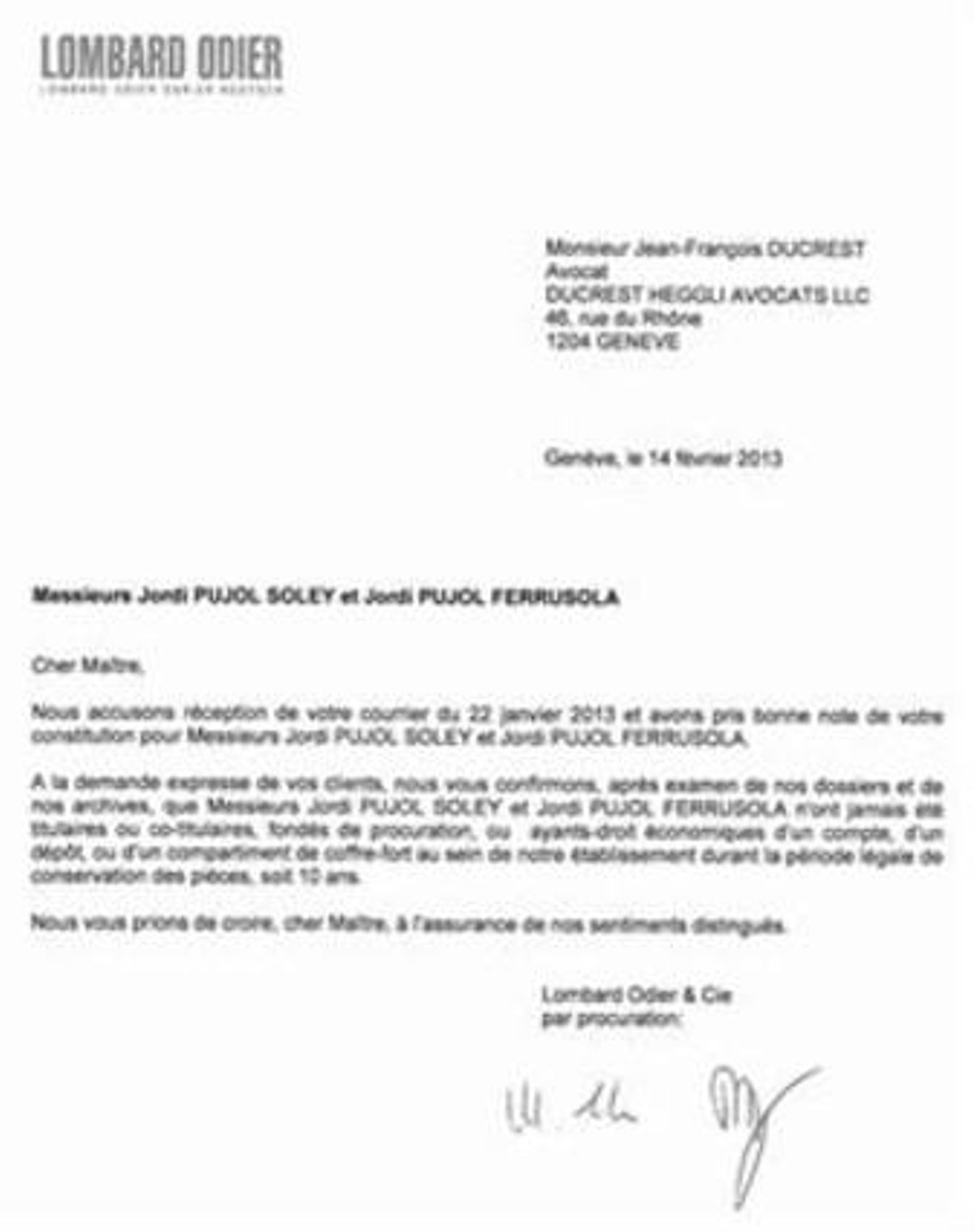 LOS CERTIFICADOS 3 El banco suizo Lombard Odier emitió el 14 de febrero dos certificados, a petición de un abogado, en los que aseguran que Mas, Pujol y su primogénito «jamás» han tenido cuentas en la entidad. LOS CERTIFICADOS 3 El banco suizo Lombard Odier emitió el 14 de febrero dos certificados, a petición de un abogado, en los que aseguran que Mas, Pujol y su primogénito «jamás» han tenido cuentas en la entidad.