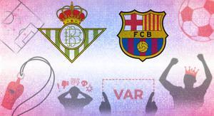 La contracrónica del Betis-Barça: el VAR, Ansu y los milagros de Ter Stegen