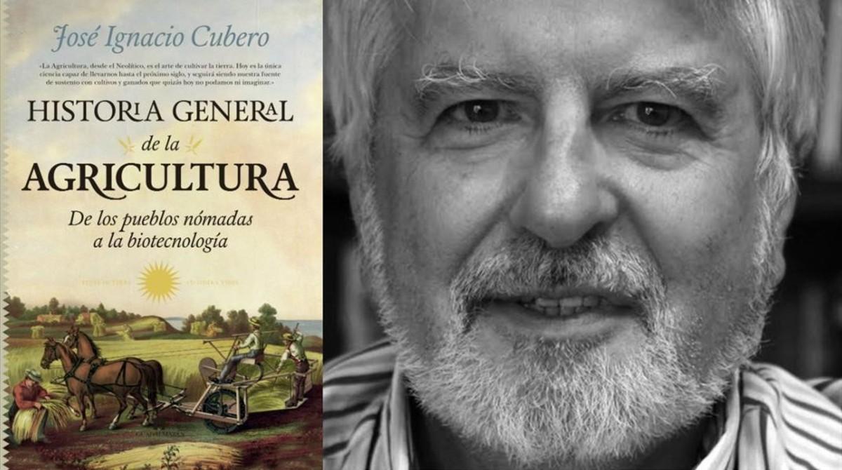 El genetista Jose Ignacio Cubero, autor de Historia general de la agricultura (Guadalmazán, 2018) El genetista Jose Ignacio Cubero, autor de Historia general de la agricultura (Guadalmazán, 2018)