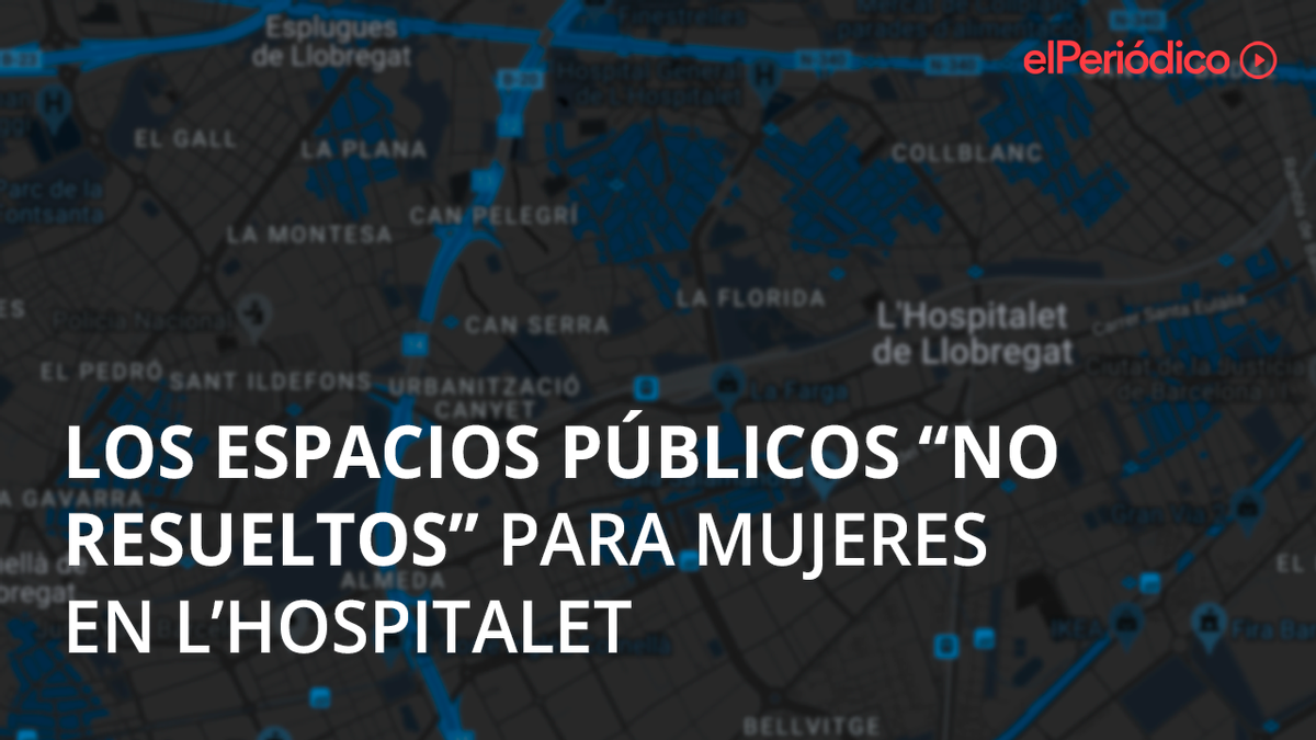 Espacios públicos no resueltos para mujeres en L’Hospitalet de Llobregat.