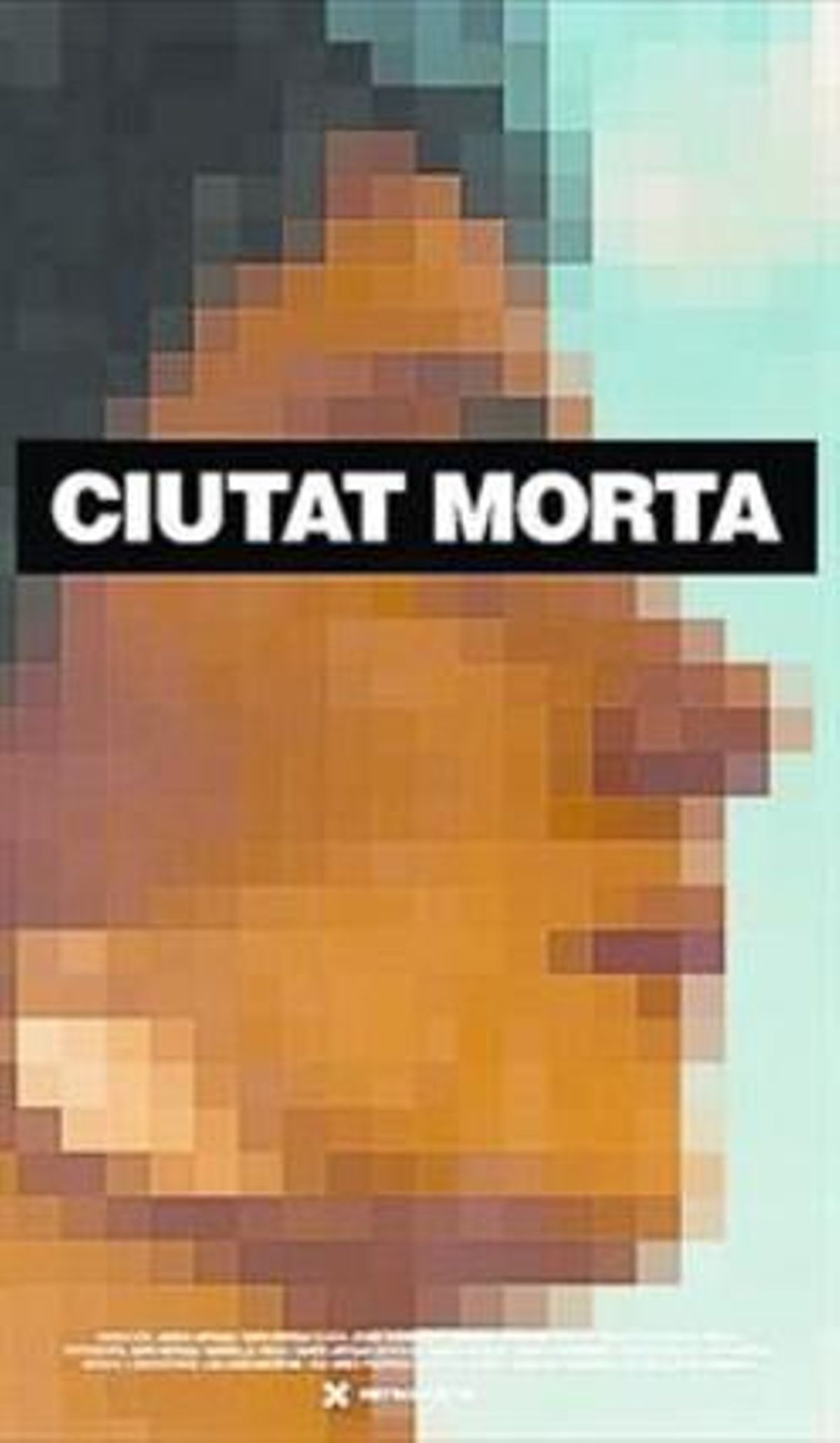 Cartel de ’Ciutat morta’. Cartel de ’Ciutat morta’.
