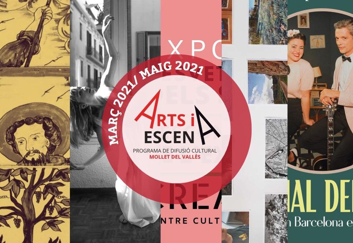 Programa cultural de ’Arts i Escena’ en Mollet para marzo, abril y mayo 2021 Programa cultural de ’Arts i Escena’ en Mollet para marzo, abril y mayo 2021