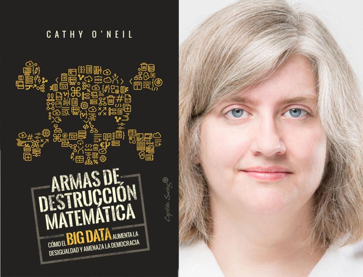 La matemática Cathy O’Neill, autora de Armas de destrucción matemática (Capitán Swing, 2018) La matemática Cathy O’Neill, autora de Armas de destrucción matemática (Capitán Swing, 2018)