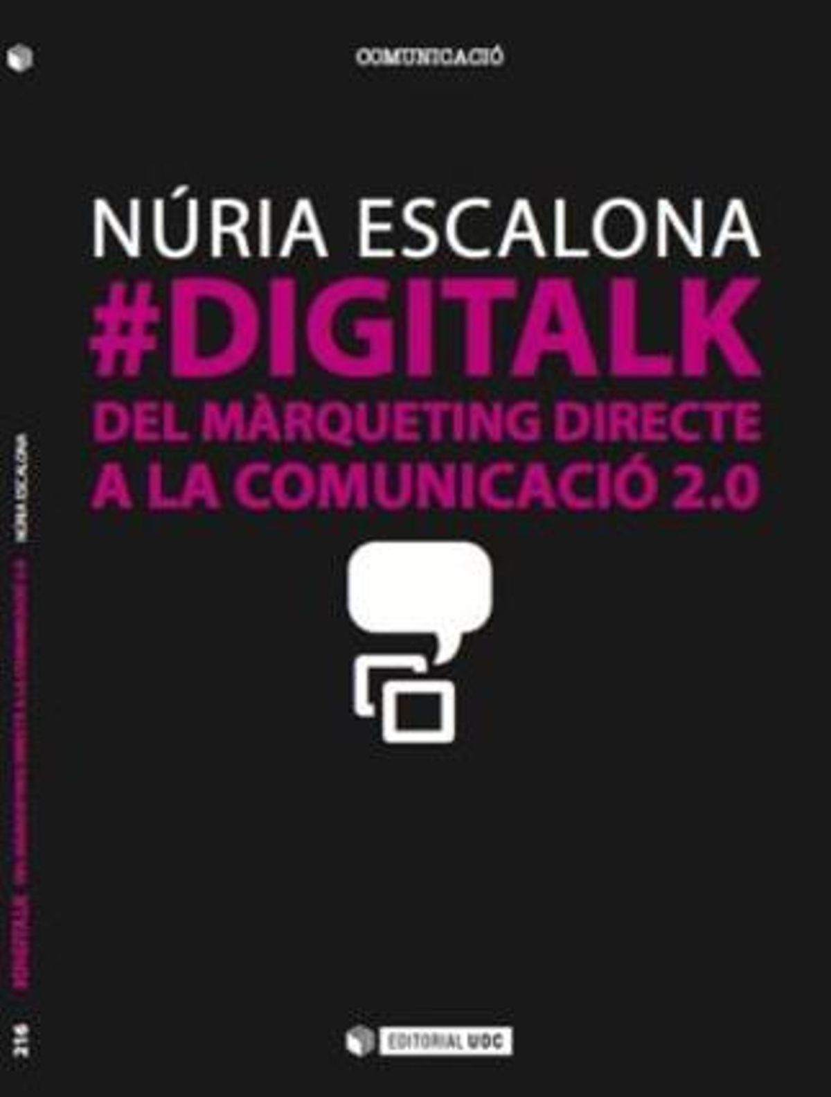 La publicista Núria Escalona publica el libro ’#DIGITALK: Del màrqueting directe a la comunicació 2.0’. La publicista Núria Escalona publica el libro ’#DIGITALK: Del màrqueting directe a la comunicació 2.0’.