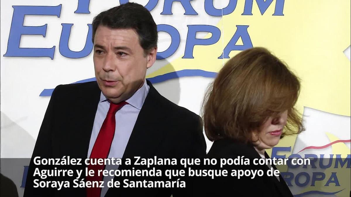 González cuenta a Zaplana que no podía contar con Aguirre y le recomienda que busque apoyo de Soraya Sáenz de Santamaría.